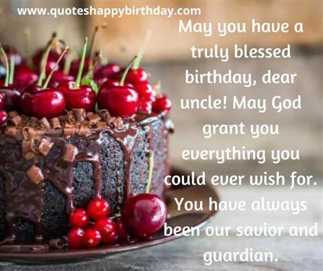 May you have a truly blessed birthday, dear uncle! 